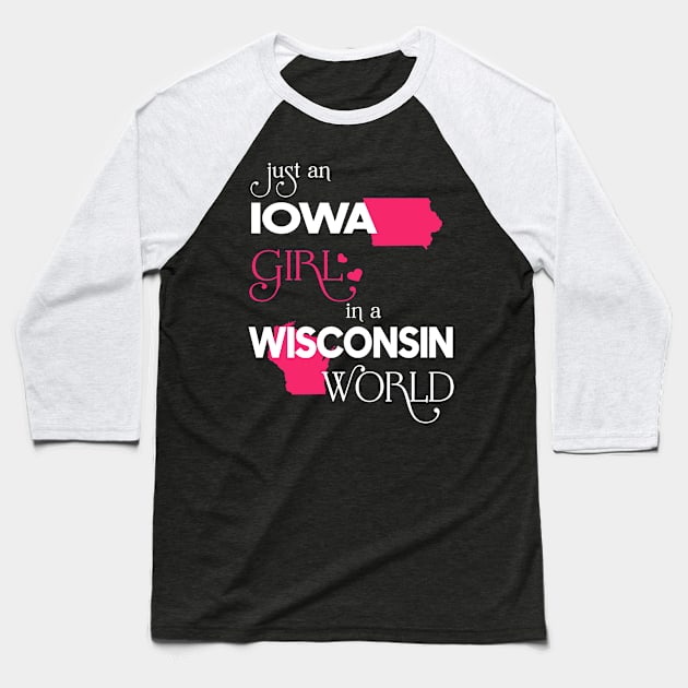 Just Iowa Girl In Wisconsin World Baseball T-Shirt by FaustoSiciliancl